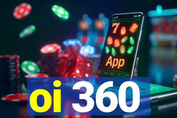 oi 360